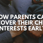 How Parents Can Discover Their Child’s Interests Early