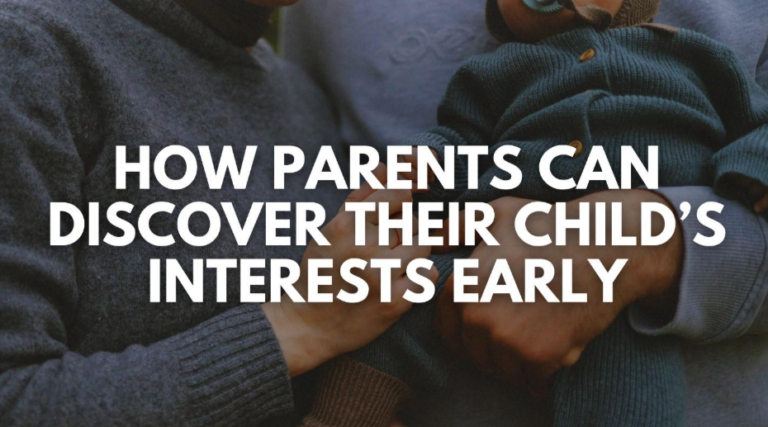 How Parents Can Discover Their Child’s Interests Early